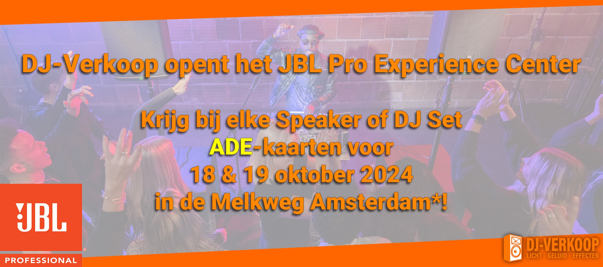 DJ-Verkoop lanceert JBL Pro Experience Center en krijg ADE Tickets bij je aankoop!* 